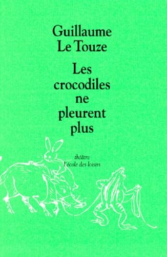 Crocodiles ne pleurent plus (Les): Pièce en quatre actes... Drama