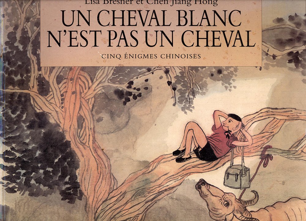 Un cheval blanc n'est pas un cheval - cinq énigmes chinoises book