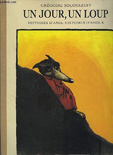 Un jour, un loup : Histoires d'amis, histoires d'amour Books