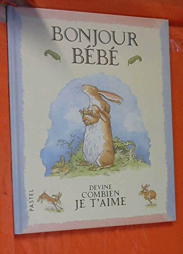 Bonjour bébé : Devine combien je t'aime Children's books