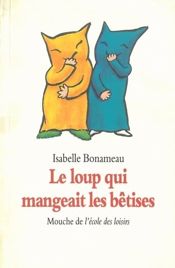 Le Loup Qui Mangeait Les Betises book