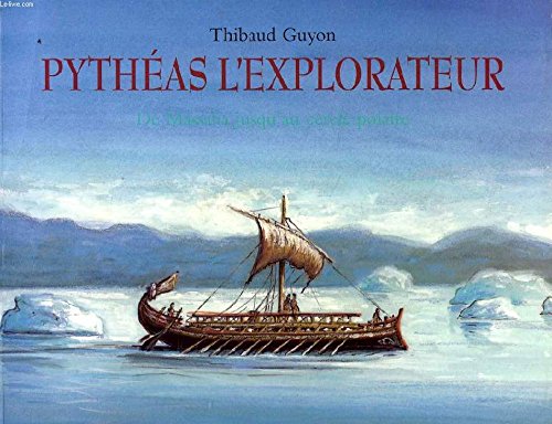 Pythéas l'explorateur : De Massalia jusqu'au cercle polaire Books