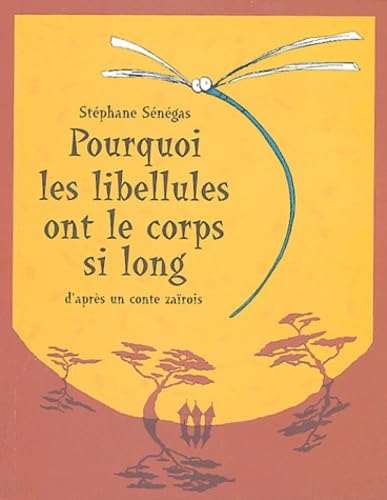 Pourquoi les libellules ont le corps si long?: D'après un conte zaïrois Contemporary literature