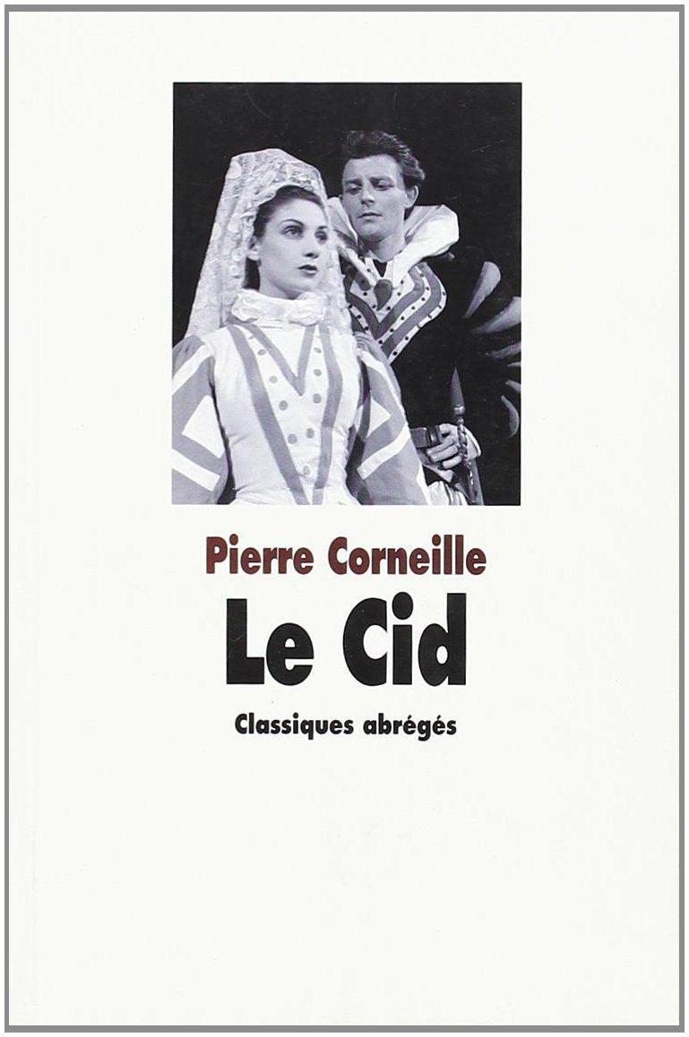 Cid (Le): Suivi de Observations sur Le Cid et de Examen du Cid Classics