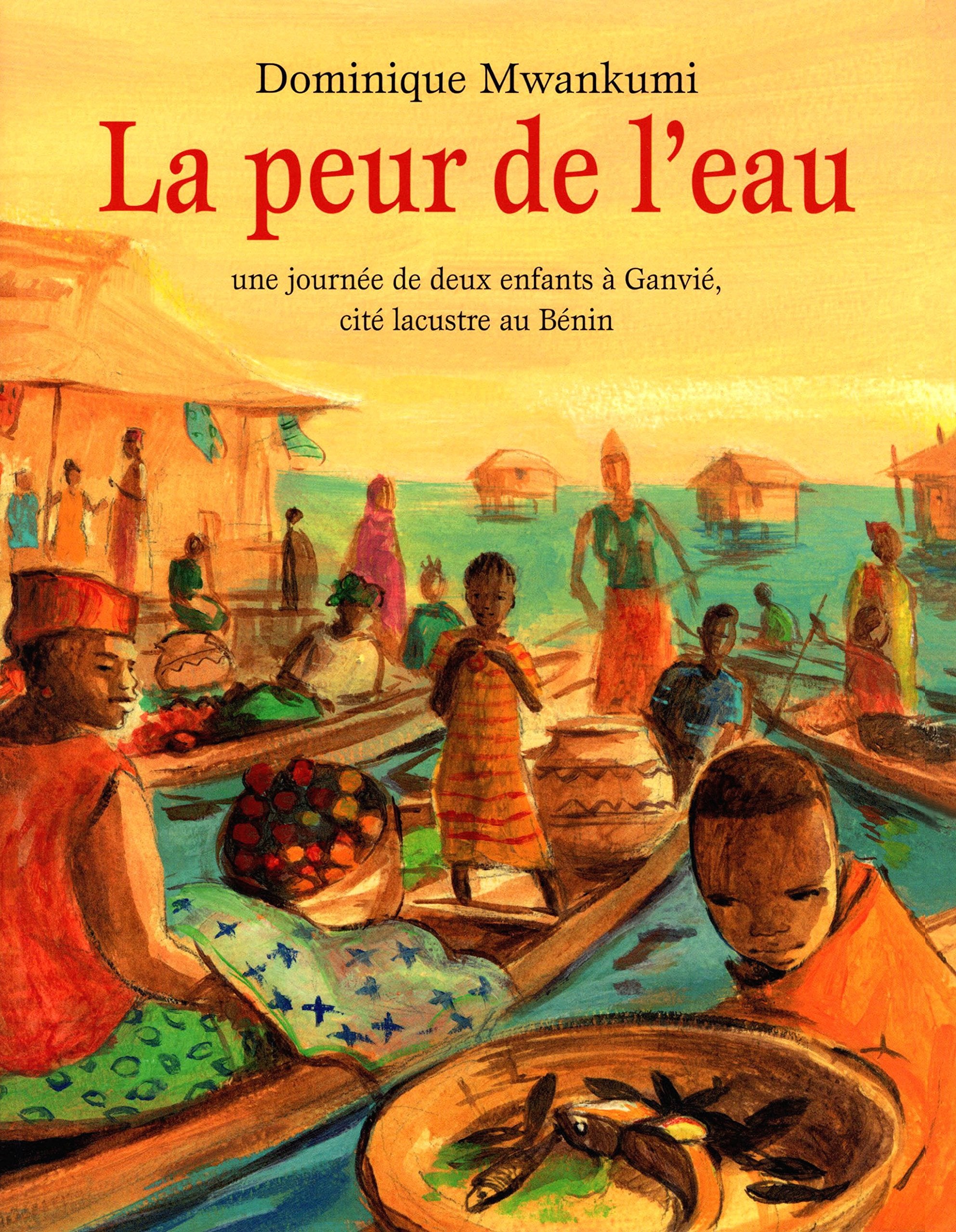 La peur de l'eau, une journée de deux enfants à Ganvié, cité lacustre au Bénin Books