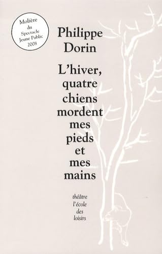 L'HIVER, QUATRE CHIENS MORDENT MES PIEDS ET MES MAINS Drama
