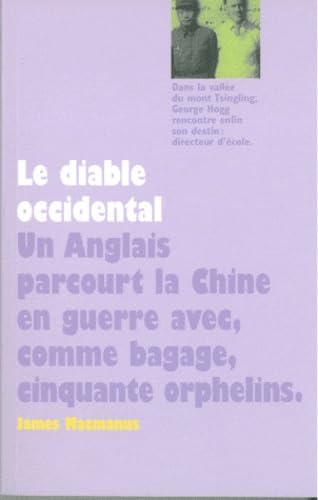 Diable occidental (Le): UN ANGLAIS PARCOURT LA CHINE EN GUERRE AVEC, COMME BAGAGE, CINQUANTE ORPHELINS book