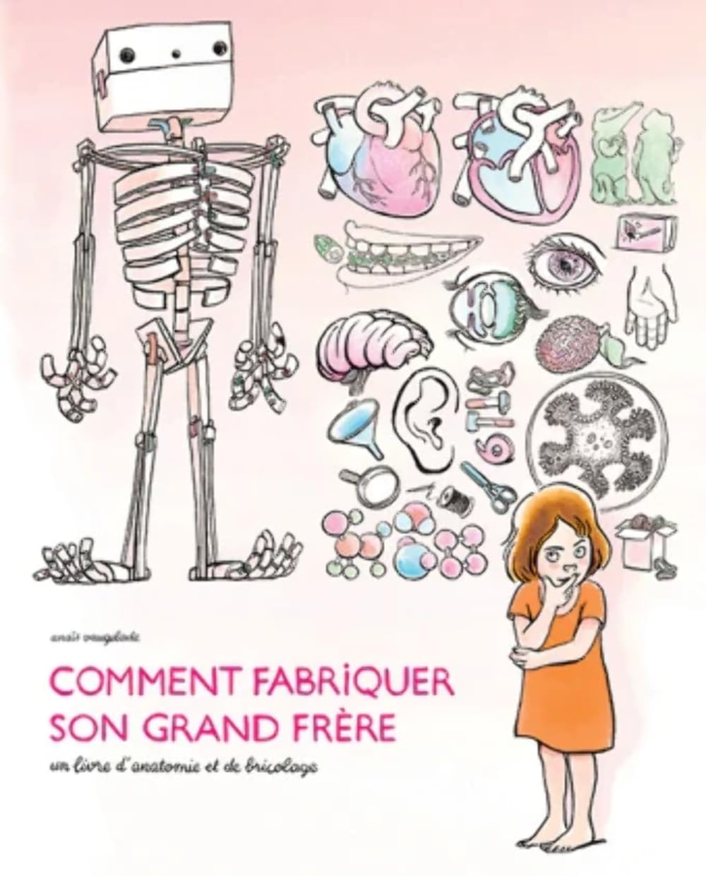 Comment fabriquer son grand frère: Un livre d'anatomie et de bricolage Children's books