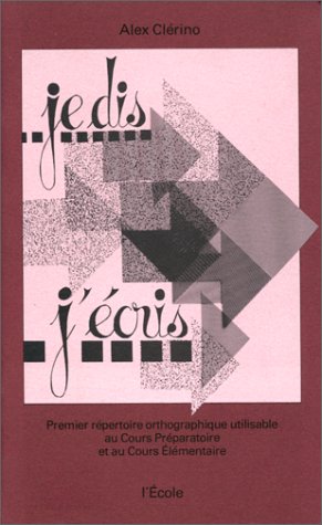 Je dis, j'écris, 1er répertoire orthographique utilisable au C.P. et au C.E. book