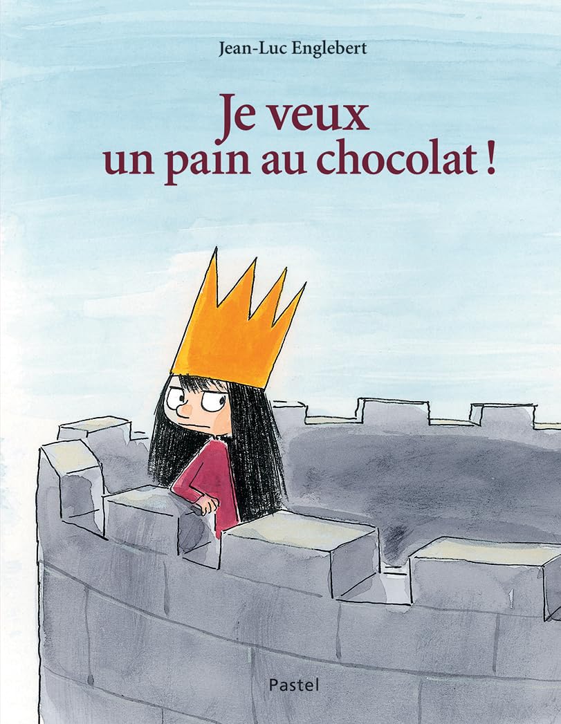 Je veux un pain au chocolat ! Children's books