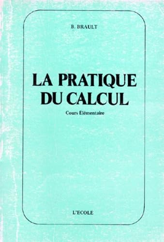 La Pratique du calcul : C.E., livre de l'élève Professional & Reference Books