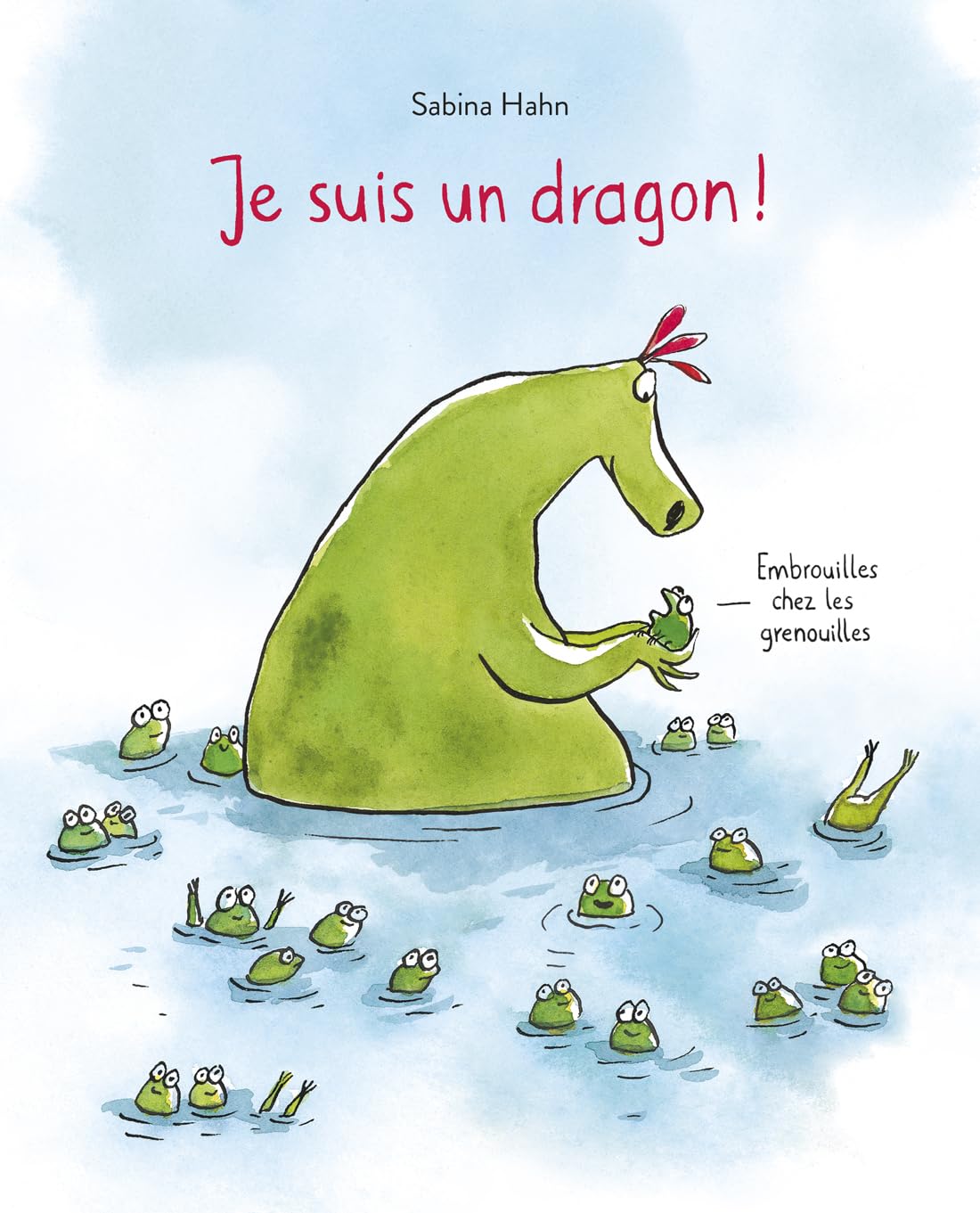 Je suis un dragon !: Embrouilles chez les grenouilles Children's books
