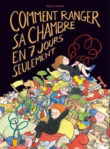 Comment ranger sa chambre en 7 jours seulement Children's books