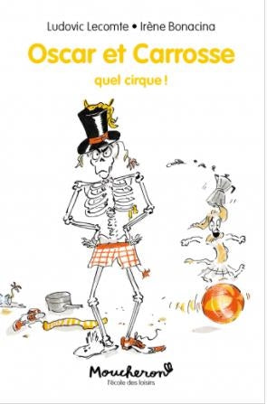 Oscar et Carrosse. Vol. 3. Quel cirque ! Novels & Short Stories