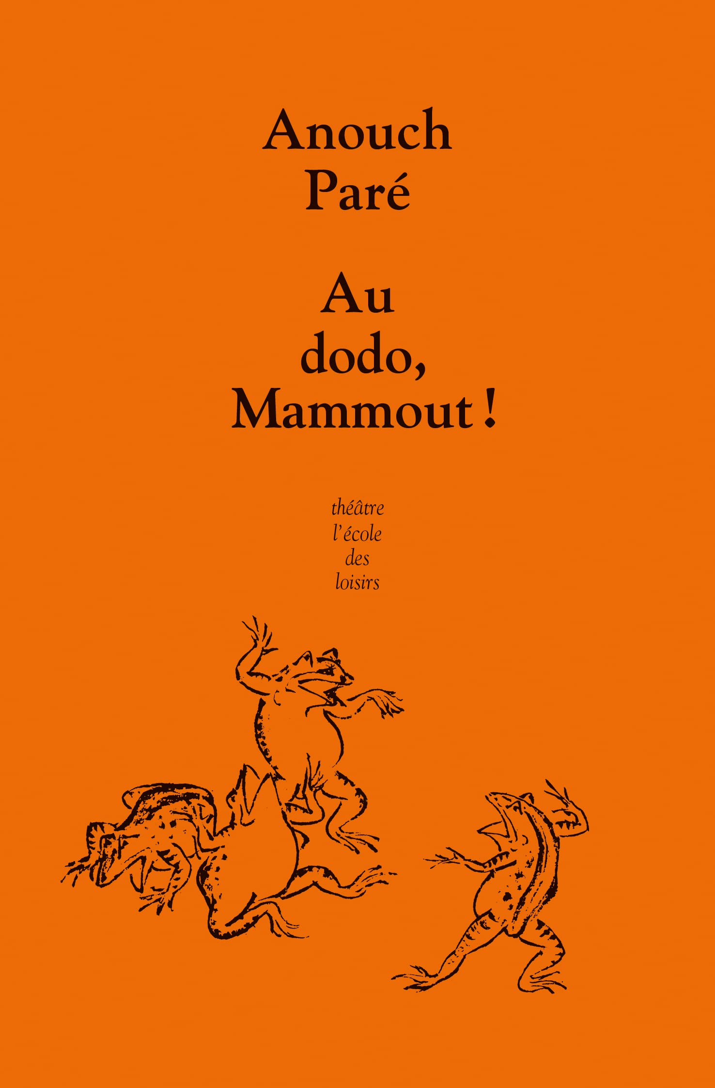 Au dodo, Mammout !: Une fantaisie en 4 stades pour le temps qui court Drama