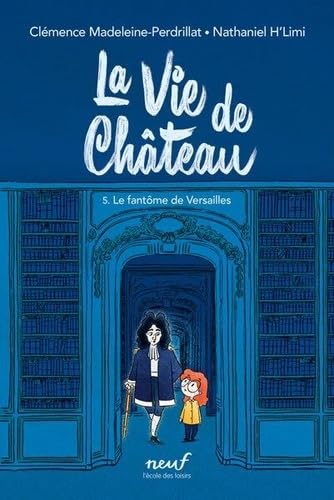 La vie de château - Tome 5 - Le fantôme de Versailles book