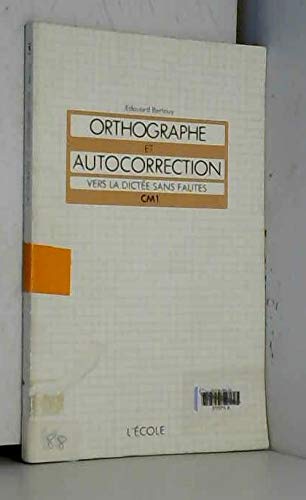 Orthographe et autocorrection : vers la dictée sans faute, CM1, livre de l'élève book