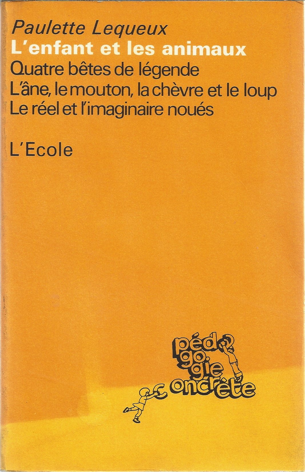 L'Enfant et les animaux. Vol. 2. Quatre bêtes de légende : l'âne, la chèvre, le mouton, le loup ; sources d'animation de la classe Non-fiction