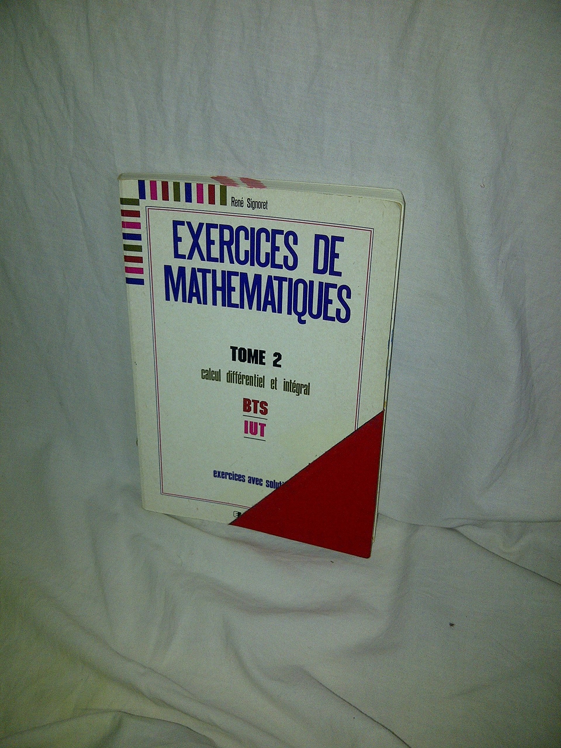 Exercices de Mathematiques, tome 2 : calcul différentiel et intégral BTS IUT, exercises avec solutions book