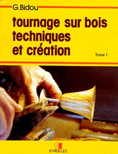 Tournage Sur Bois, Techniques Et Creation. Tome 1 Books
