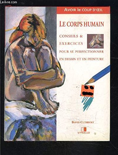 Le Corps humain : conseils et exercices pour se perfectionner en dessin et en peinture Books