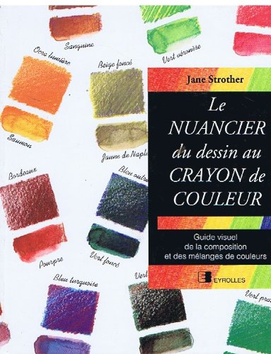 Le nuancier du dessin au crayon de couleur: Guide visuel de la composition et des mélanges de couleurs Books