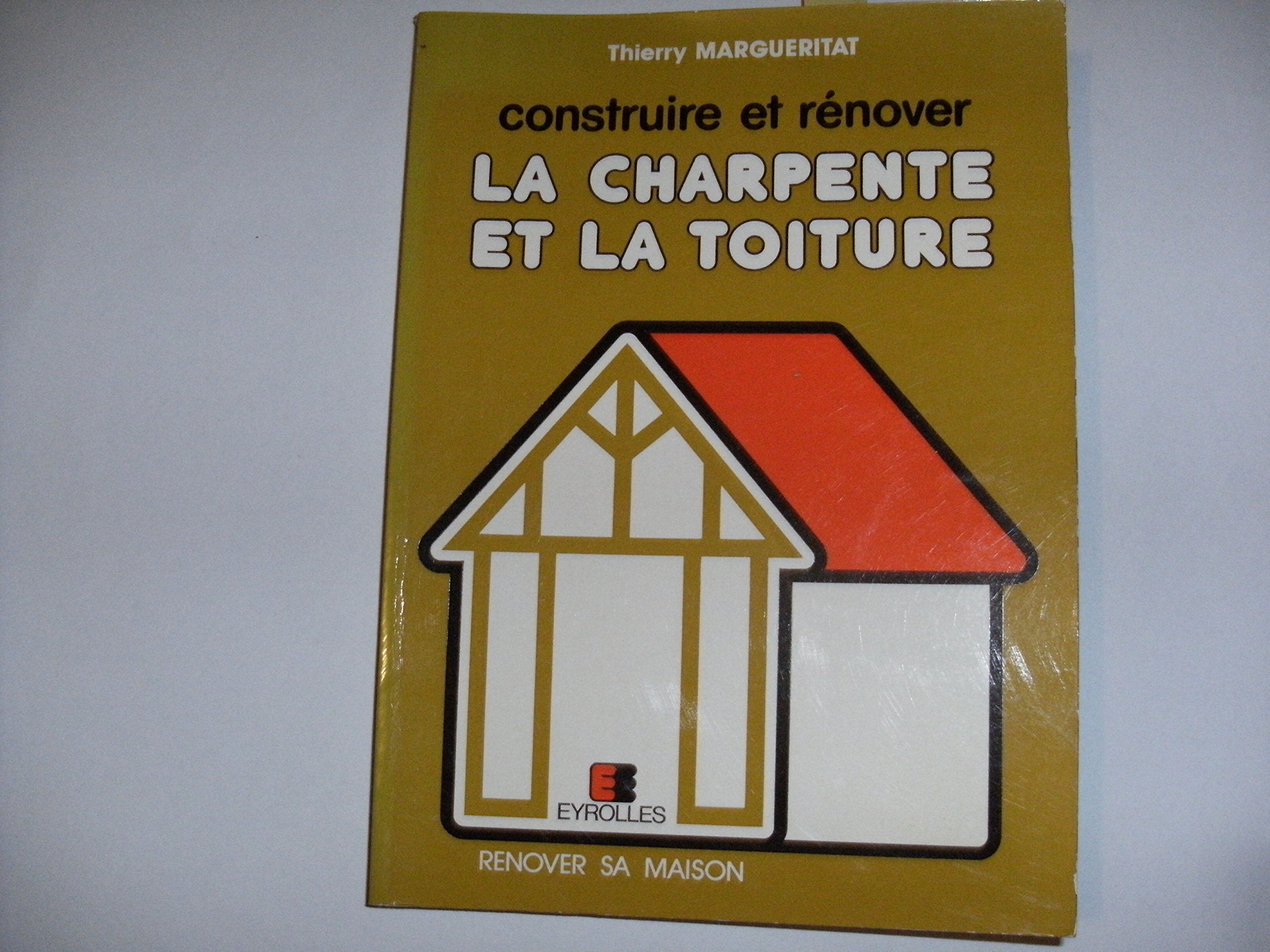 Construire et rénover la charpente et la toiture book