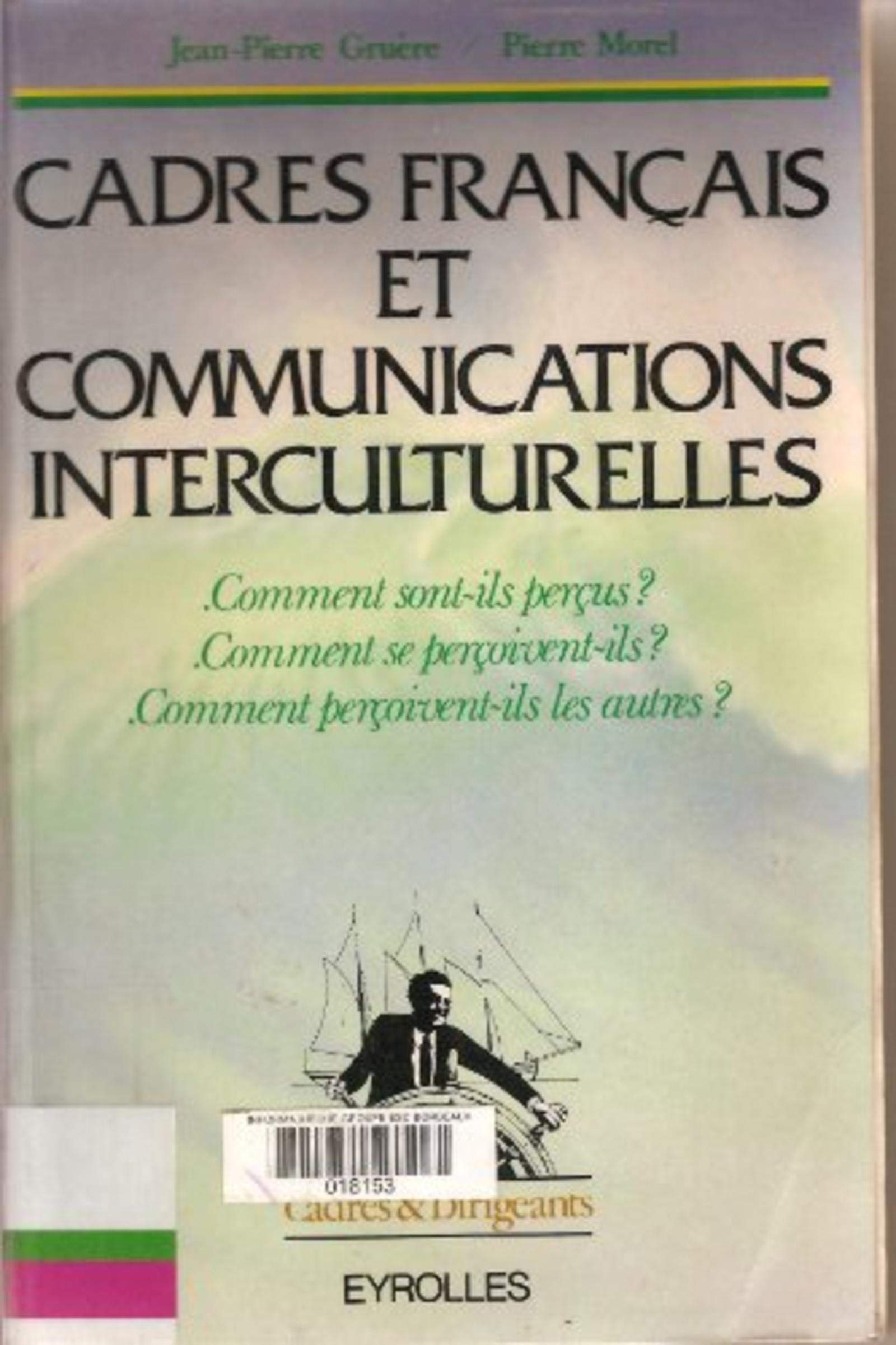 Cadres français et communications interculturelles : comment sont-ils perçus, comment se per oivent-ils, comment per oivent-ils les autres ? Books