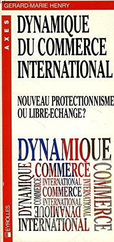 Dynamique du commerce international : nouveau protectionnisme ou libre-échange ? book