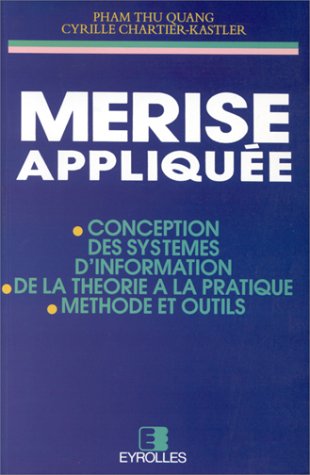 MERISE appliquée: Conception des systèmes d'information, de la théorie à la pratique, méthode et outils Books