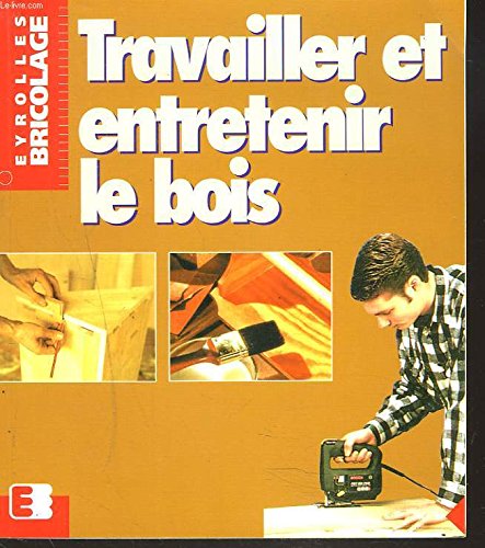 Travailler et entretenir le bois book