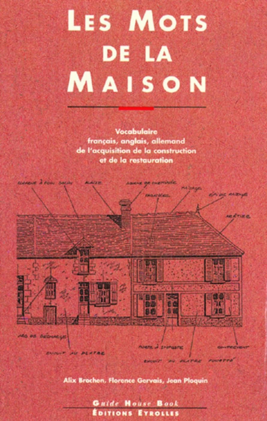 Les mots de la maison : vocabulaire français, anglais, allemand de l'acquisition, de la construction et de la restauration Hobbies & Crafts