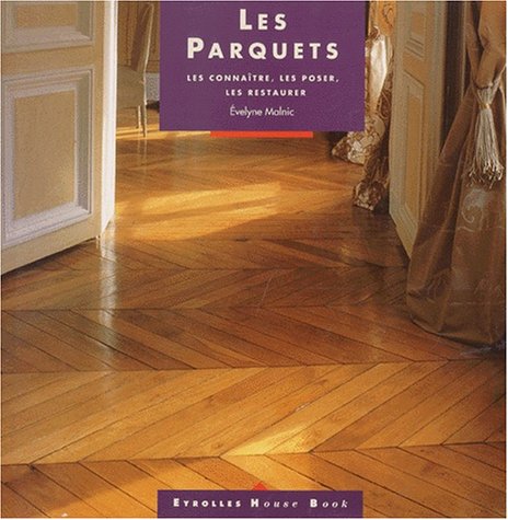 Les Parquets. Les Connaitre, Les Poser, Les Restaurer Books