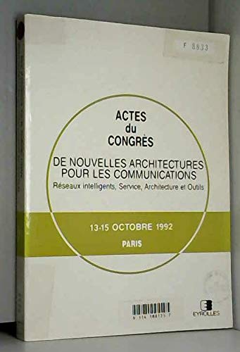 Actes du congrès De nouvelles architectures pour les communications : réseaux intelligents, service, architecture et outils, 13-15 octobre 1992, Paris book