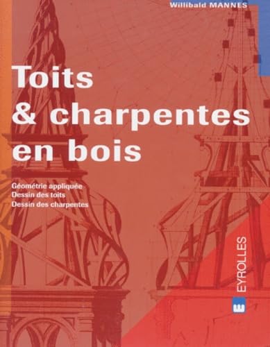 Toits et charpentes en bois : géométrie appliquée, dessin des toits, dessin des charpentes Books