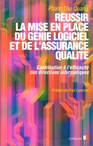 Réussir la mise en place du génie logiciel et de l'assurance qualité : contribution à l'efficacité des directions informatiques book