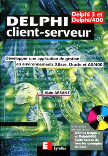 Delphi Client-Serveur. Developper Une Application De Gestion En Environnements Xbase, Oracle Ou As/400, Avec Cd-Rom Books