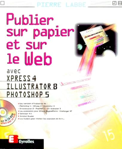Publier sur papier et sur le Web avec Xpress 4, Illustrator 8, Photoshop 5 book