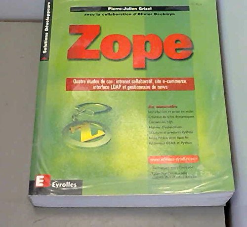 Zope - Quatre études de cas : intranet collaboratif, site e-commerce, interface LDAP et gestionnaire de news book