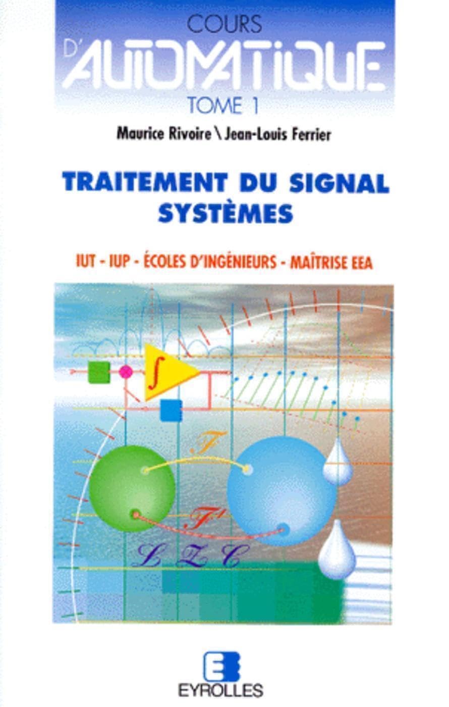 Cours d'automatique, tome 1 : Traitement du signal - Systèmes book
