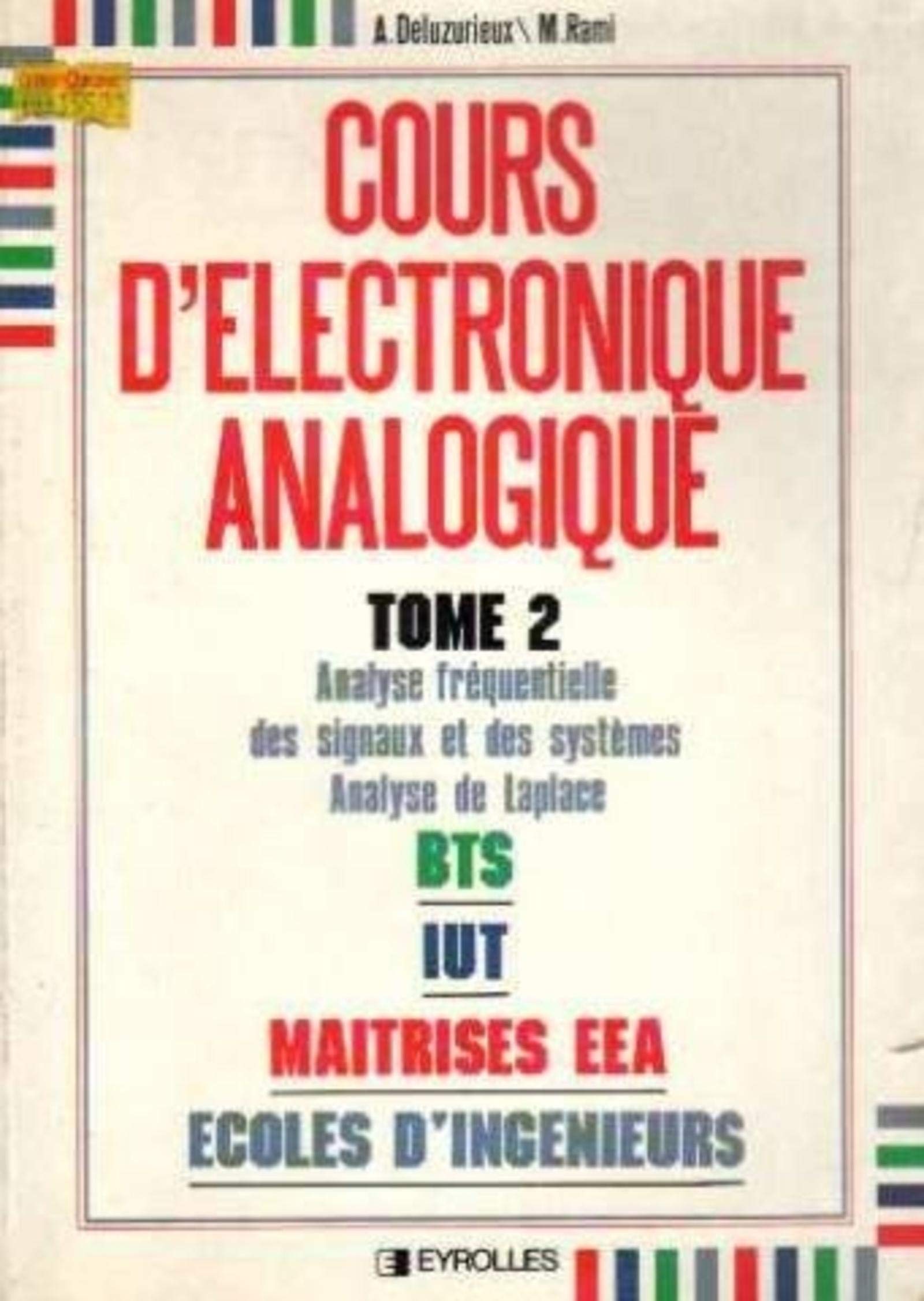 Cours d'électronique analogique, tome 2 : Analyse fréquentielle des signaux et des systèmes, analyse de Laplace - BTS, IUT maitrise EEA, écoles d'ingénieurs book