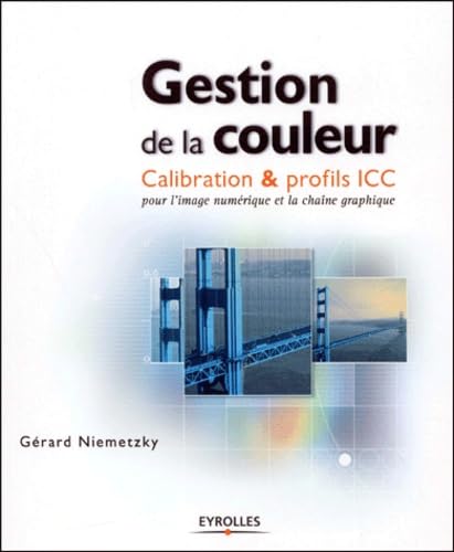 Gestion De La Couleur. Calibration & Profils Icc Pour L'Image Numerique Et La Chaine Graphique Books