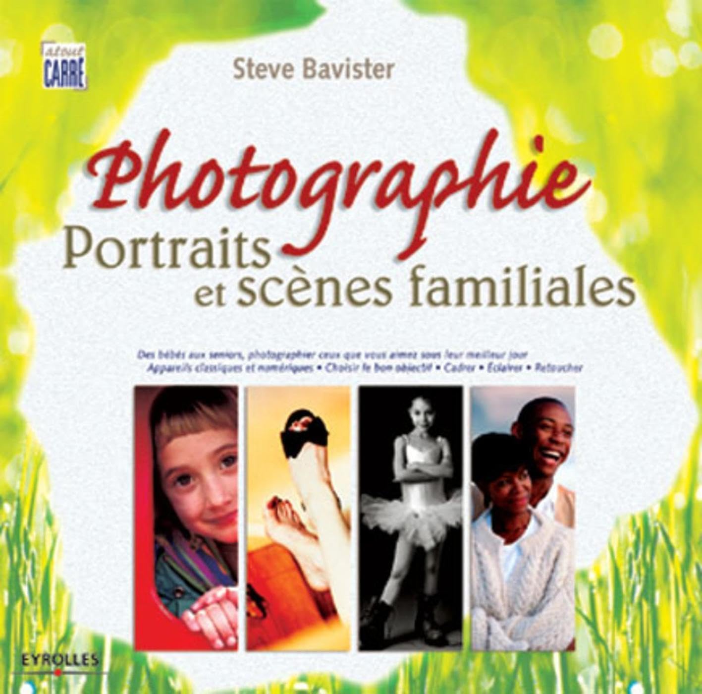 Photographie : portraits et scènes familiales: Coll. atout carré book