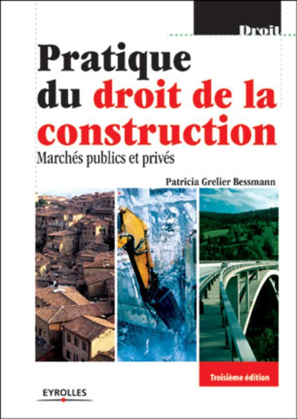 Pratique du droit de la construction: Marchés publics et privés Architecture