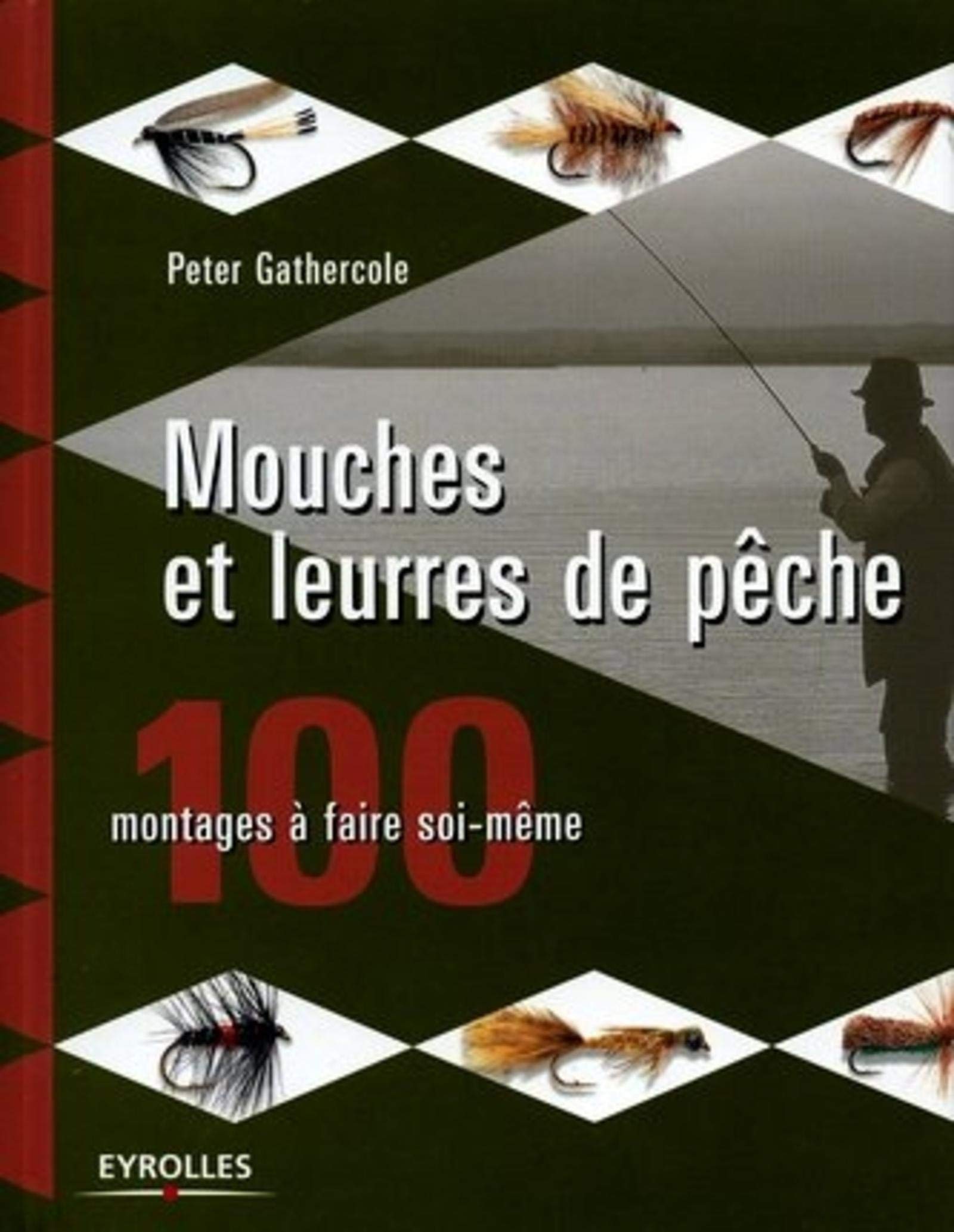 MOUCHES ET LEURES DE PECHE 100 MODELES A FAIRE SOI-MEME (0000) book