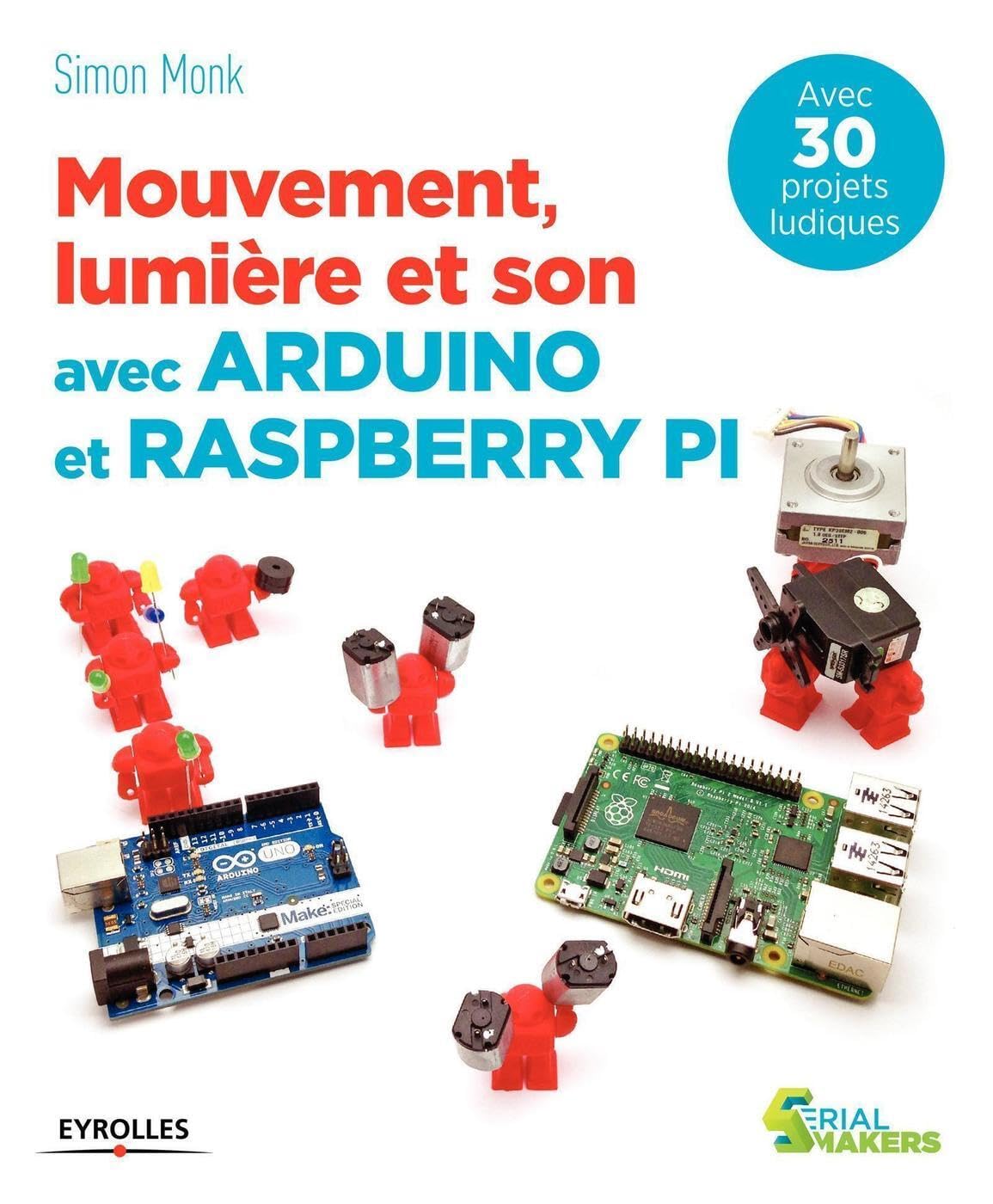 Mouvement, lumière et son avec Arduino et Raspberry Pi: Avec 30 projets ludiques. book