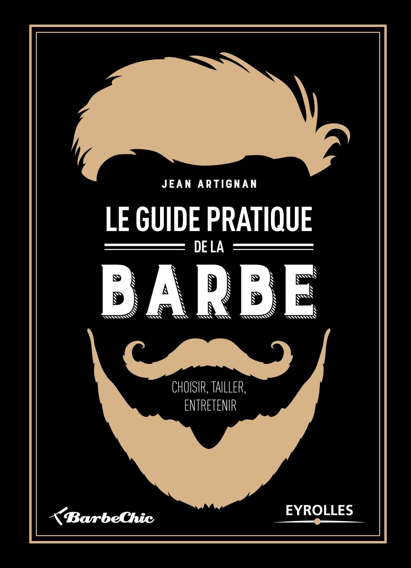 Le guide pratique de la barbe: Choisir, tailler, entretenir. Books