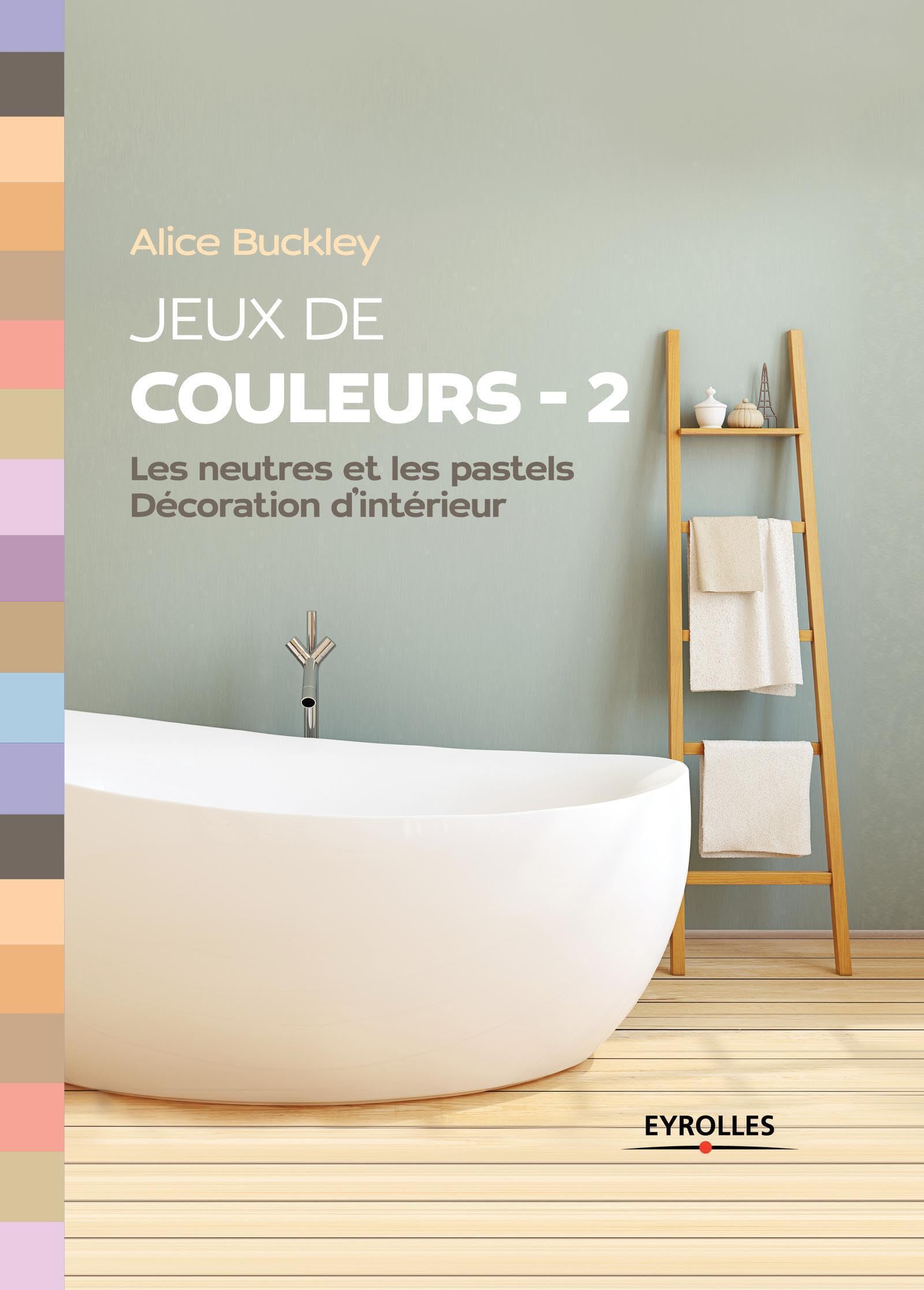Jeux de couleurs 2: Les neutres et les pastels - Décoration d'intérieur Hobbies & Crafts