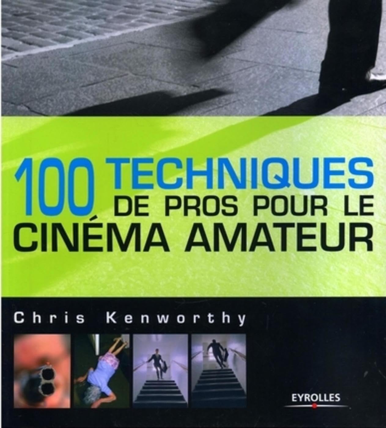 100 techniques de pros pour le cinéma amateur book