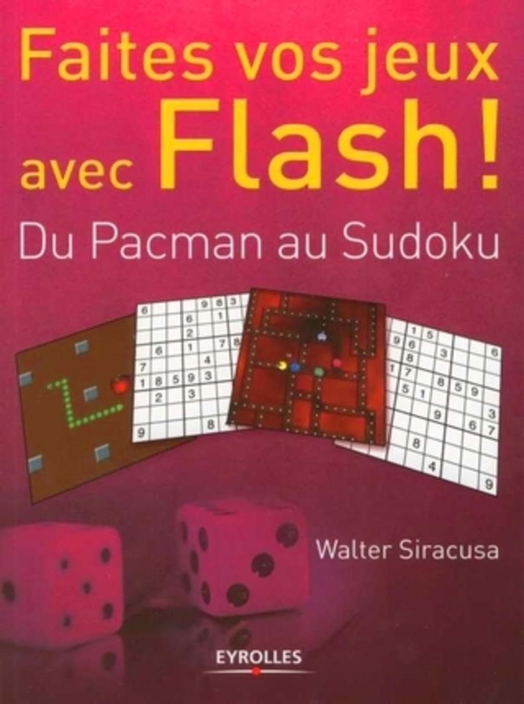 Faites vos jeux avec Flash !: Du Pacman au Sudoku book